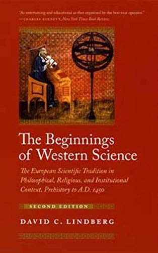 The Beginnings of Western Science: The European Scientific Tradition in Philosophical, Religious, and Institutional Context, Prehistory to A.D. 1450, Second Edition von University Of Chicago Press